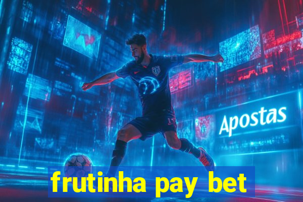 frutinha pay bet